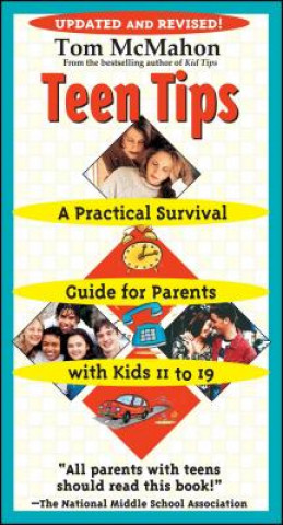 Kniha Teen Tips: A Practical Survival Guide for Parents with Kids 11 to 19 Tom McMahon