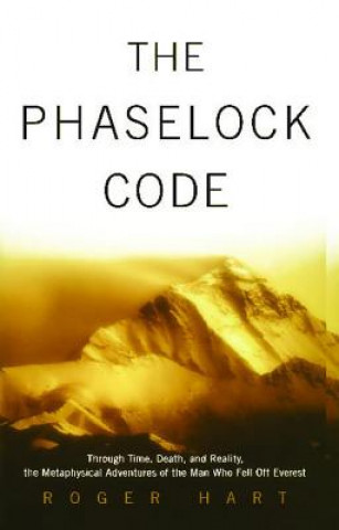 Книга The Phaselock Code: Through Time, Death and Reality: The Metaphysical Adventures of Man Roger Hart