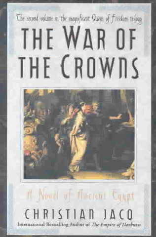 Книга War of the Crowns: A Novel of Ancient Egypt Christian Jacq