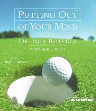 Audio Putting Out of Your Mind Bob Rotella