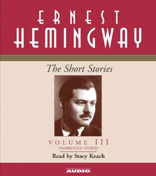 Audio The Short Stories Volume III Ernest Hemingway