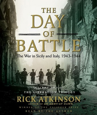 Audio The Day of Battle: The War in Sicily and Italy, 1943-1944 Rick Atkinson