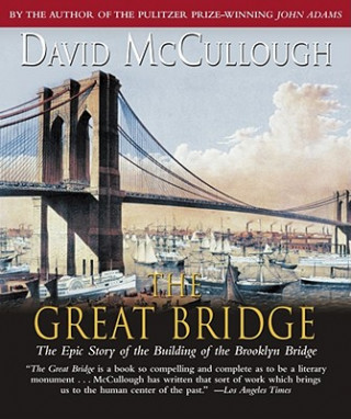 Audio The Great Bridge: The Epic Story of the Building of the Brooklyn Bridge David McCullough