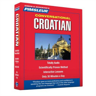 Аудио Croatian, Conversational: Learn to Speak and Understand Croatian with Pimsleur Language Programs Pimsleur