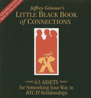 Audio Little Black Book of Connections: 6.5 Assets for Networking Your Way to Rich Relationships Jeffrey Gitomer