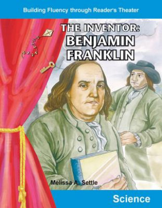 Carte The Inventor: Benjamin Franklin Melissa A. Settle
