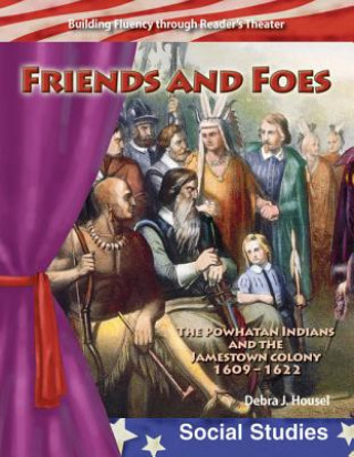 Książka Friends and Foes: The Powhatan Indians and the Jamestown Colony 1609-1622 Debra J. Housel