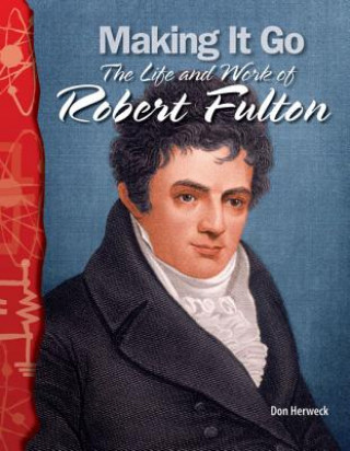 Buch Making It Go: The Life and Work of Robert Fulton Don Herweck