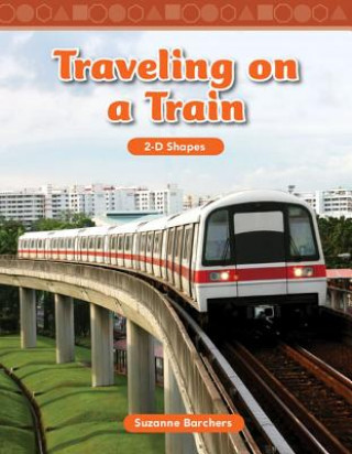 Könyv Traveling on a Train: 2-D Shapes Suzanne Barchers