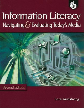 Kniha Information Literacy: Navigating & Evaluating Today's Media Sarah Armstrong
