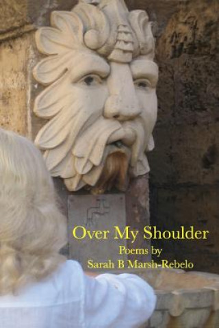 Kniha Over My Shoulder Sarah B. Marsh-Rebelo