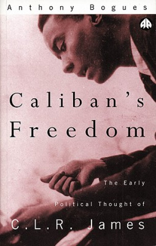 Книга Caliban's Freedom Anthony Bogues