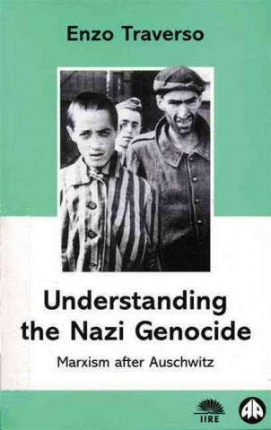 Kniha Understanding the Nazi Genocide: Marxism After Auschwitz Enzo Traverso