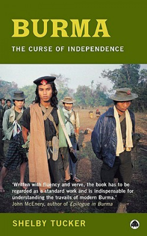 Könyv Burma: The Curse of Independence Shelby Tucker