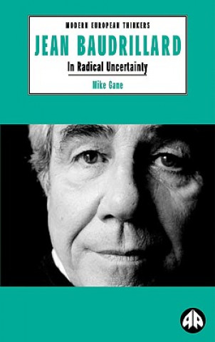 Kniha Jean Baudrillard: In Radical Uncertainty Mike Gane