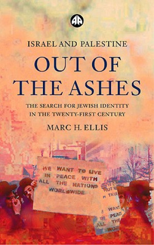 Carte Israel and Palestine - Out of the Ashes: The Search for Jewish Identity in the Twenty-First Century Marc H. Ellis