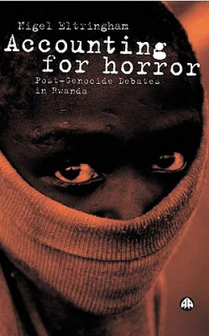 Carte Accounting for Horror: Post-Genocide Debates in Rwanda Nigel Eltringham