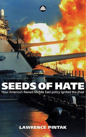 Kniha Seeds of Hate: How America's Flawed Middle East Policy Ignited the Jihad Lawrence Pintak