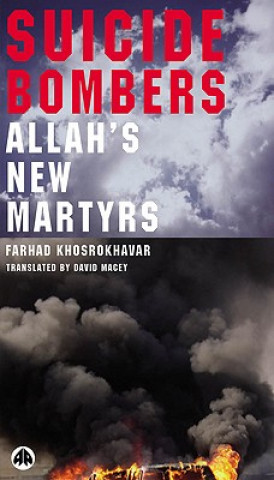 Kniha Suicide Bombers: Allah's New Martyrs Farhad Khosrokhavar