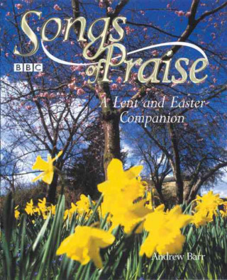 Kniha 'Songs of Praise' a Lent and Easter Companion Andrew Barr