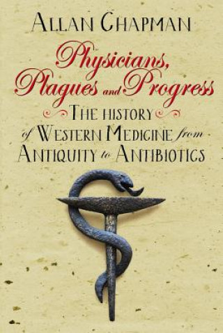 Kniha Physicians, Plagues and Progress Allan Chapman