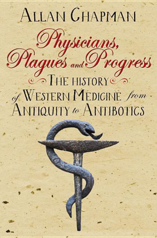 Kniha Physicians, Plagues and Progress Allan Chapman