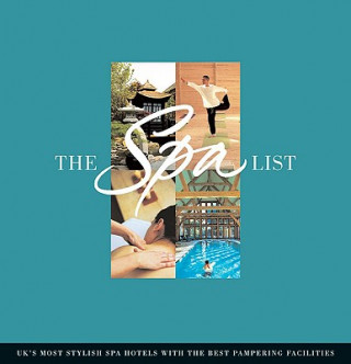 Książka The Spa List: UK's Most Stylish Spa Hotels with the Best Pampering Facilities Donna Wood