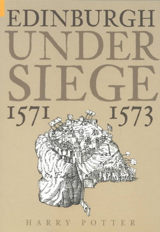 Carte Edinburgh Under Siege 1571-1573 Harry Potter