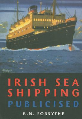 Könyv Irish Sea Shipping Publicised R. N. Forsythe