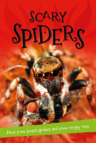 Carte Scary Spiders: Everything You Want to Know about These Eight-Legged Creepy-Crawlies in One Amazing Book Kingfisher Books