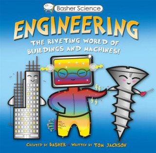 Könyv Basher Science: Engineering: The Riveting World of Buildings and Machines Simon Basher