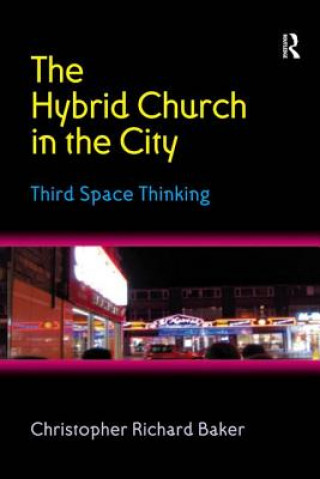 Könyv Hybrid Church in the City Christopher Richard Baker