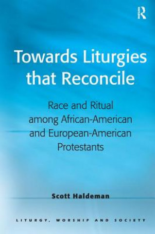 Carte Towards Liturgies that Reconcile Scott (William Scott) Haldeman