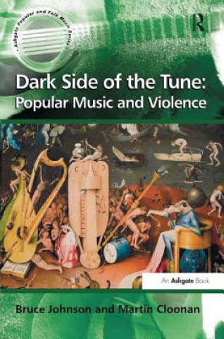 Book Dark Side of the Tune: Popular Music and Violence Bruce Johnson