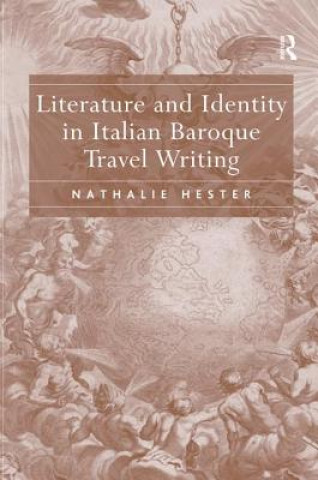 Książka Literature and Identity in Italian Baroque Travel Writing Nathalie Hester