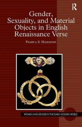 Carte Gender, Sexuality, and Material Objects in English Renaissance Verse Pamela S. Hammons