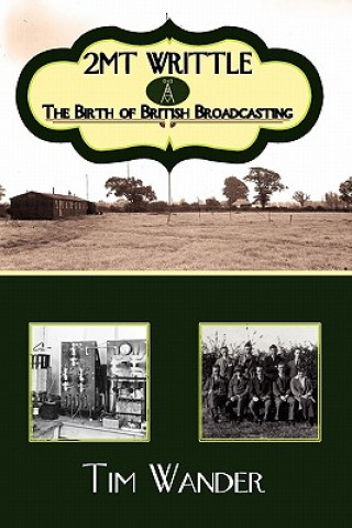 Könyv 2mt Writtle - The Birth of British Broadcasting Tim Wander