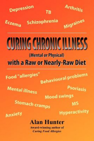 Książka Curing Chronic Illness (Mental or Physical) with a Raw or Near-Raw Diet Alan Hunter