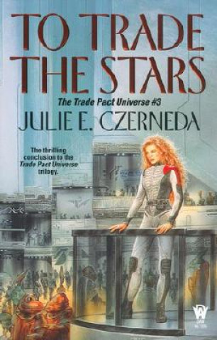 Kniha To Trade the Stars Julie E. Czerneda