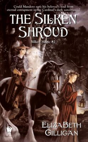 Kniha The Silken Shroud: Book 2 of the Silken Magic Series ElizaBeth Gilligan