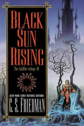 Könyv Black Sun Rising: The Coldfire Trilogy #1 C. S. Friedman