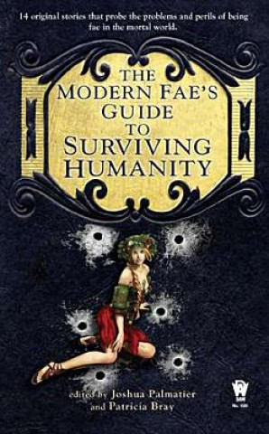 Kniha The Modern Fae's Guide to Surviving Humanity Joshua Palmatier