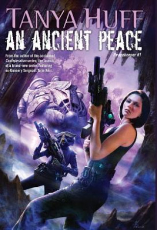 Kniha An Ancient Peace: Peacekeeper #1 Tanya Huff