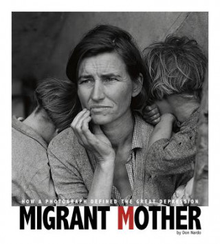 Buch Migrant Mother: How a Photograph Defined the Great Depression Don Nardo