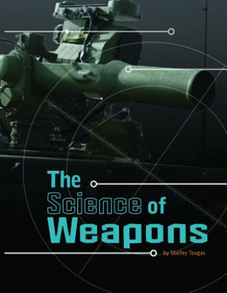 Carte The Science of Weapons Shelley Tougas