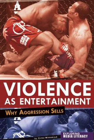 Książka Violence as Entertainment: Why Aggression Sells Erika Wittekind