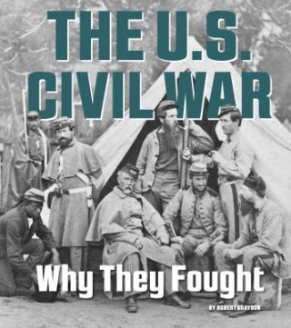 Kniha The U.S. Civil War: Why They Fought Robert Grayson