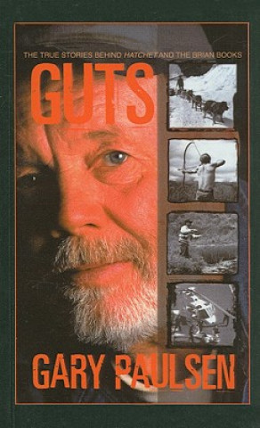 Książka Guts: The True Stories Behind Hatchet and the Brian Books Gary Paulsen