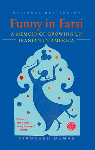 Kniha Funny in Farsi: A Memoir of Growing Up Iranian in America Firoozeh Dumas