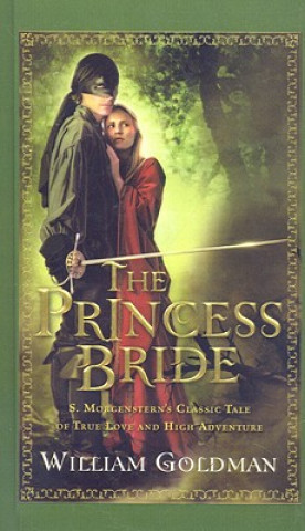 Kniha The Princess Bride: S. Morgenstern's Classic Tale of True Love and High Adventure William Goldman